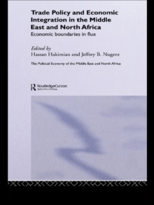 Trade Policy and Economic Integration in the Middle East and North Africa : Economic Boundaries in Flux