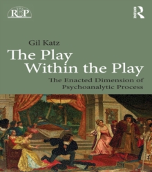 The Play Within the Play: The Enacted Dimension of Psychoanalytic Process