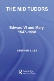 The Mid Tudors : Edward VI and Mary, 1547-1558