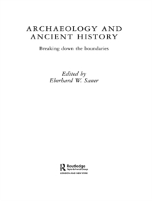 Archaeology and Ancient History : Breaking Down the Boundaries