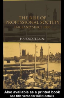 The Rise of Professional Society : England Since 1880