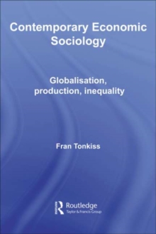 Contemporary Economic Sociology : Globalization, Production, Inequality