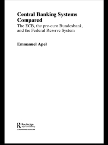 Central Banking Systems Compared : The ECB, The Pre-Euro Bundesbank and the Federal Reserve System