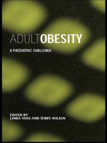 Adult Obesity : A Paediatric Challenge