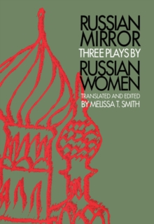 Russian Mirror : Three Plays by Russian Women