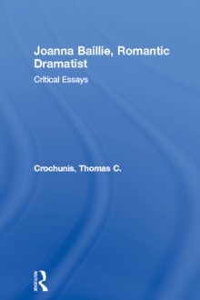 Joanna Baillie, Romantic Dramatist : Critical Essays