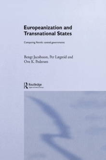 Europeanization and Transnational States : Comparing Nordic Central Governments