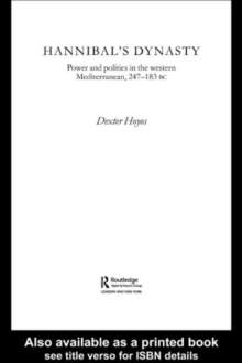 Hannibal's Dynasty : Power and Politics in the Western Mediterranean, 247-183 BC