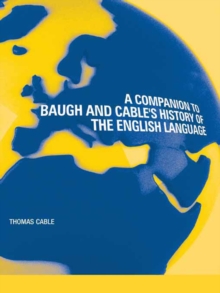 A Companion to Baugh and Cable's A History of the English Language