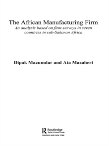 The African Manufacturing Firm : An Analysis Based on Firm Studies in Sub-Saharan Africa