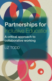 Partnerships for Inclusive Education : A Critical Approach to Collaborative Working