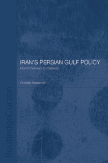 Iran's Persian Gulf Policy : From Khomeini to Khatami