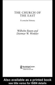 The Church of the East : A Concise History