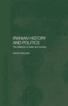 Iranian History and Politics : The Dialectic of State and Society