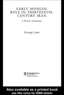 Early Mongol Rule in Thirteenth-Century Iran : A Persian Renaissance