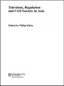 Television, Regulation and Civil Society in Asia