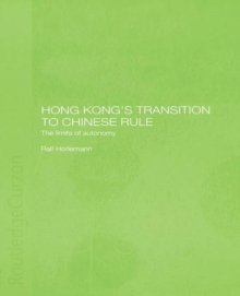 Hong Kong's Transition to Chinese Rule : The Limits of Autonomy