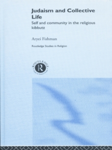 Judaism and Collective Life : Self and Community in the Religious Kibbutz