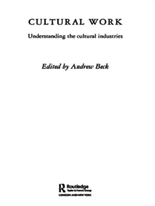 Cultural Work : Understanding the Cultural Industries