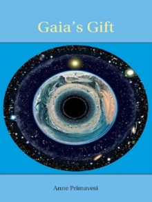 Gaia's Gift : Earth, Ourselves and God after Copernicus