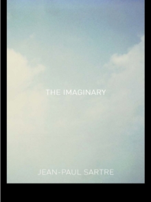 The Imaginary : A Phenomenological Psychology of the Imagination