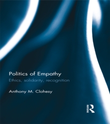 Politics of Empathy : Ethics, Solidarity, Recognition