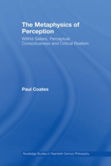 The Metaphysics of Perception : Wilfrid Sellars, Perceptual Consciousness and Critical Realism