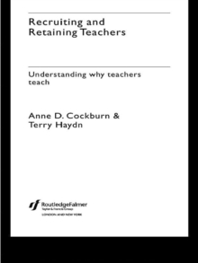 Recruiting and Retaining Teachers : Understanding Why Teachers Teach