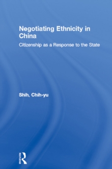 Negotiating Ethnicity in China : Citizenship as a Response to the State