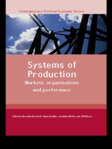 Systems of Production : Markets, Organisations and Performance