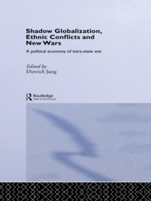 Shadow Globalization, Ethnic Conflicts and New Wars : A Political Economy of Intra-state War