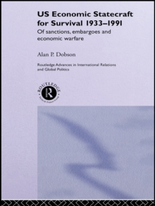 US Economic Statecraft for Survival, 1933-1991 : Of Sanctions, Embargoes and Economic Warfare