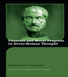 Passions and Moral Progress in Greco-Roman Thought