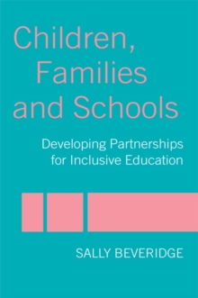 Children, Families and Schools : Developing Partnerships for Inclusive Education