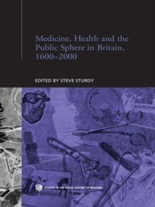 Medicine, Health and the Public Sphere in Britain, 1600-2000