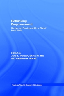 Rethinking Empowerment : Gender and Development in a Global/Local World