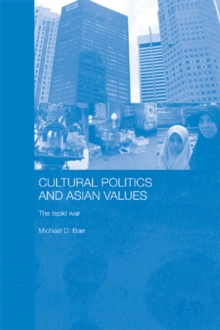 Cultural Politics and Asian Values : The Tepid War