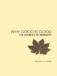 Why Good is Good : The Sources of Morality