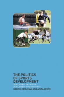 The Politics of Sports Development : Development of Sport or Development Through Sport?