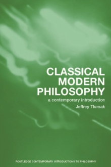 Classical Modern Philosophy : A Contemporary Introduction