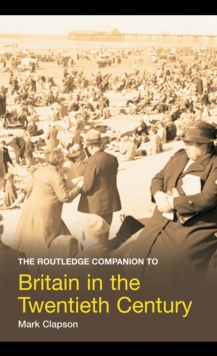 The Routledge Companion to Britain in the Twentieth Century