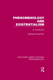 Phenomenology and Existentialism : An Introduction