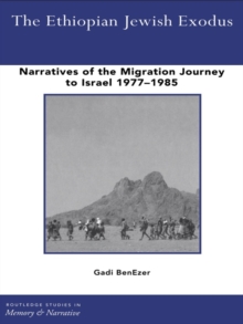 The Ethiopian Jewish Exodus : Narratives of the Journey