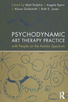 Psychodynamic Art Therapy Practice with People on the Autistic Spectrum