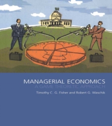 Managerial Economics : A Game Theoretic Approach