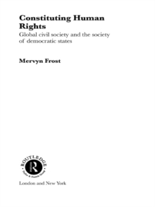 Constituting Human Rights : Global Civil Society and the Society of Democratic States