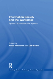 Information Society and the Workplace : Spaces, Boundaries and Agency