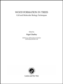 Wood Formation in Trees : Cell and Molecular Biology Techniques