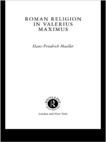 Roman Religion in Valerius Maximus