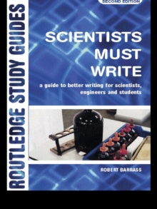 Scientists Must Write : A Guide to Better Writing for Scientists, Engineers and Students